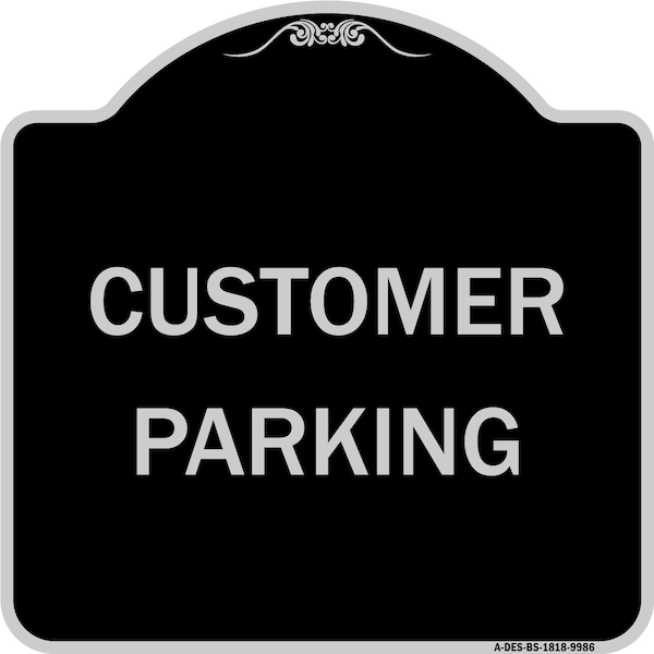 Designer Series Sign-Customer Parking, Black & Silver Heavy-Gauge Aluminum, 18" x 18", BS-1818-9986